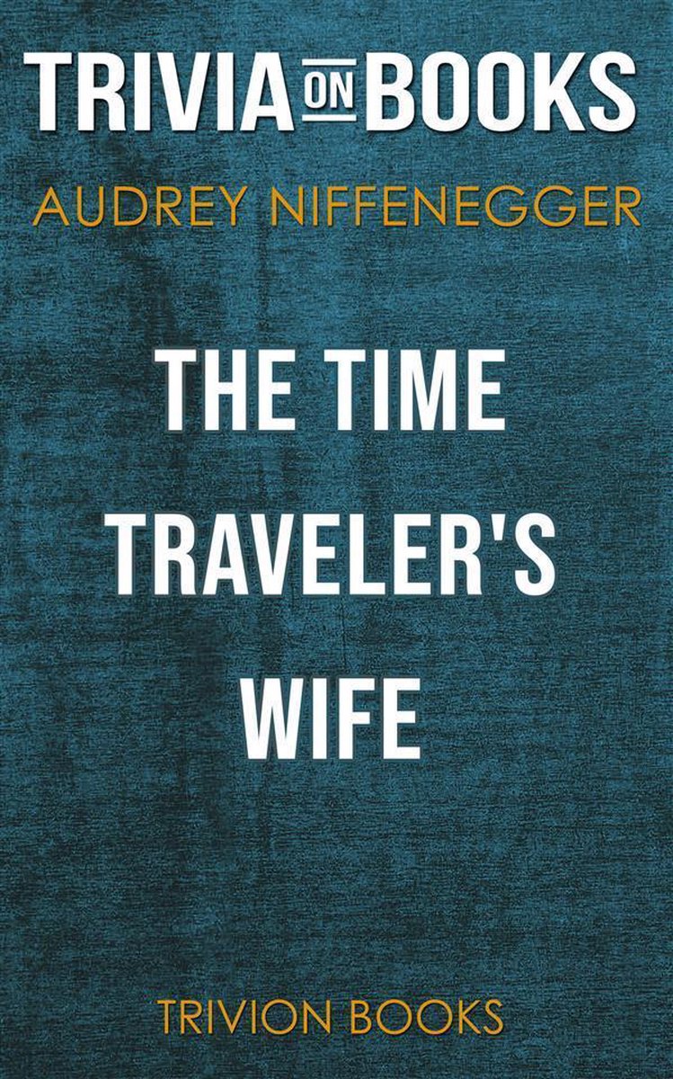 Die Frau des Zeitreisenden von Audrey Niffenegger (Trivia-on-Books)
