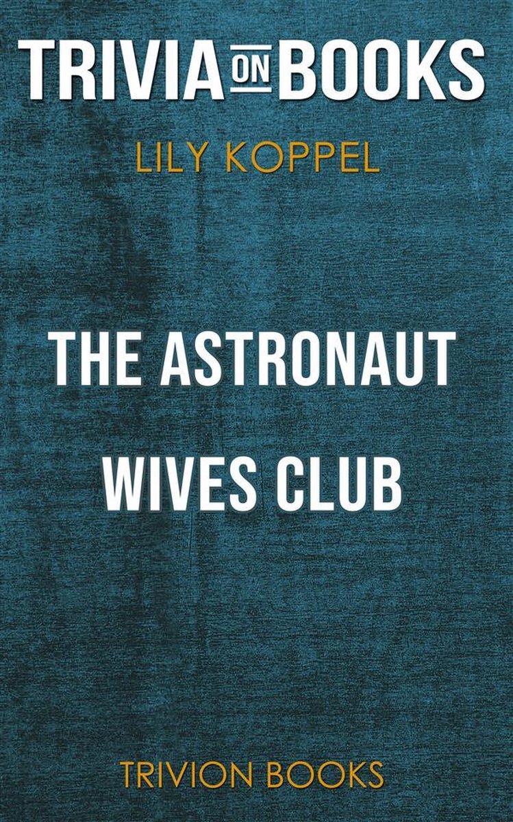 The Astronaut Wives Club von Lily Torque (Trivia-on-Books)