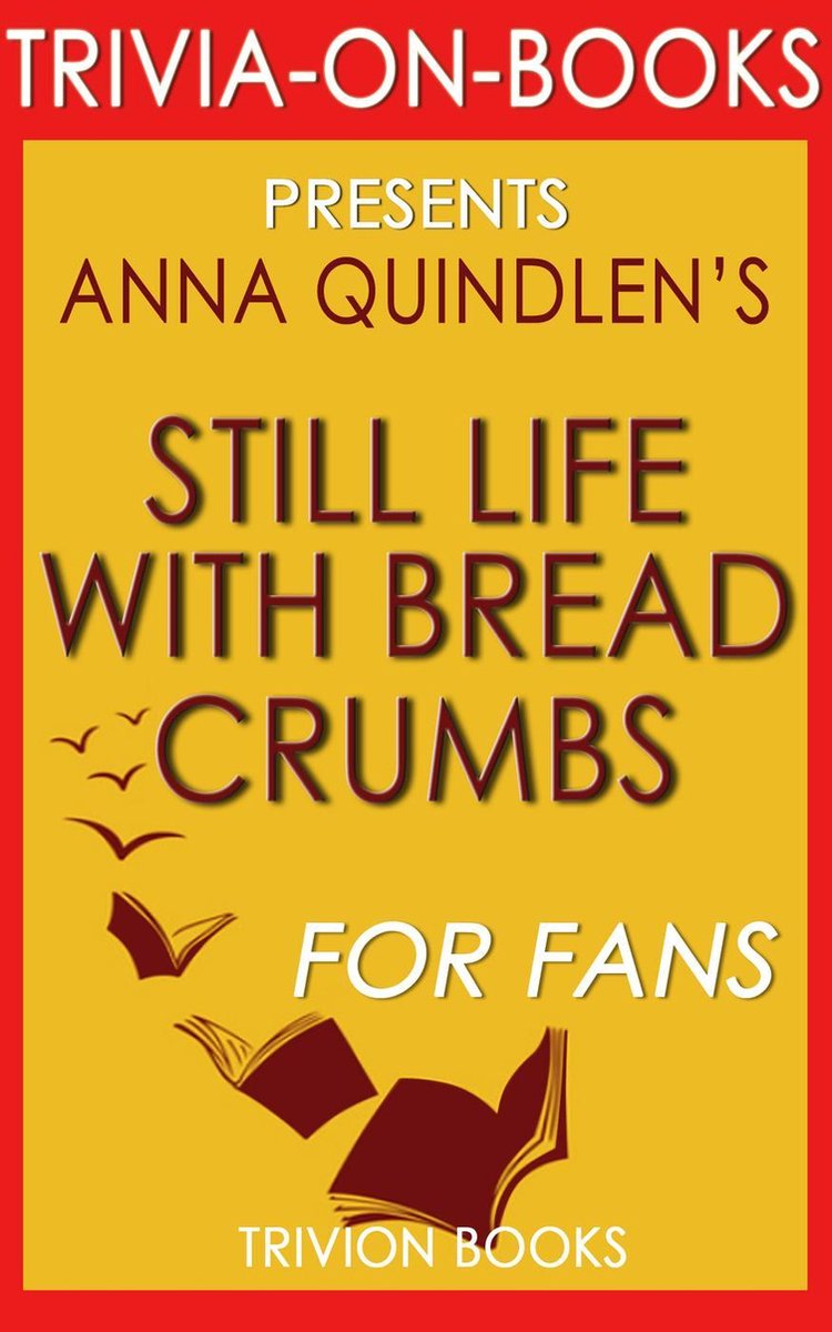 Trivia-on-Books – Stillleben mit Brotkrumen: ein Roman von Anna Quindlen (Trivia-on-Books)