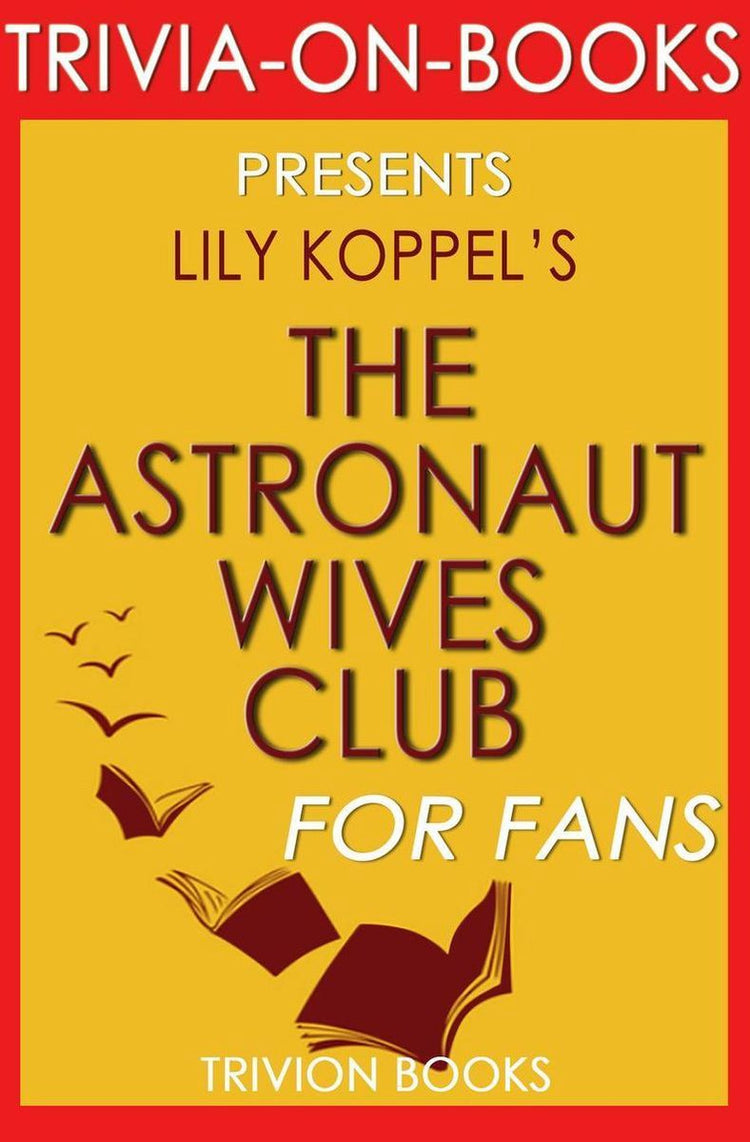 Der Club der Astronautenfrauen: eine wahre Geschichte von Lily Torque (Trivia-on-Books)