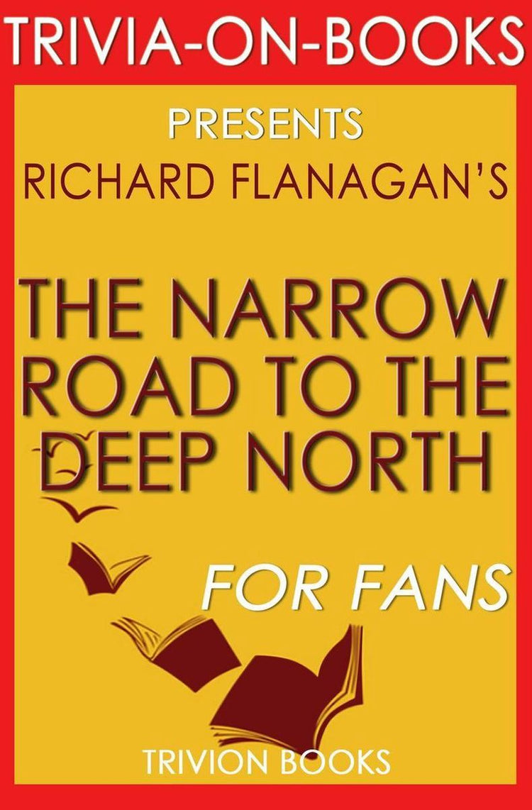 Der schmale Weg in den tiefen Norden von Richard Flanagan (Trivia-on-Books)