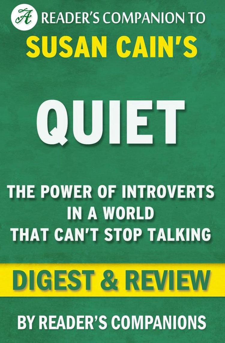 Ruhe: Die Macht der Introvertierten in einer Welt, die nicht aufhören kann zu reden, von Susan Cain Digest Review