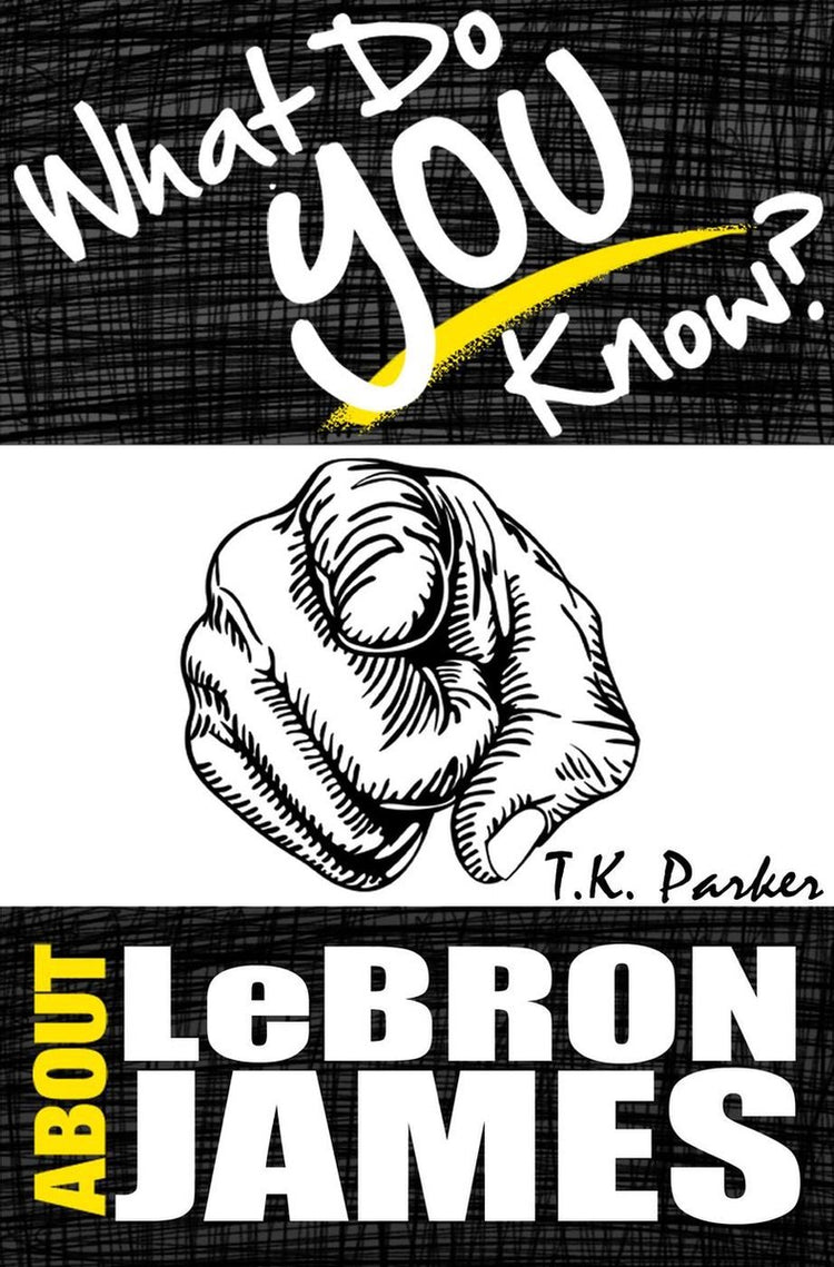 Was wissen Sie über LeBron James? Das nicht autorisierte Trivia-Quiz-Spielbuch über Fakten zu LeBron James