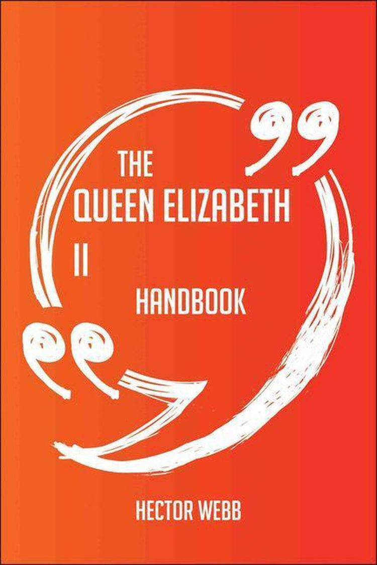 Das Handbuch zu Königin Elisabeth II. – alles, was Sie über Königin Elisabeth II. wissen müssen