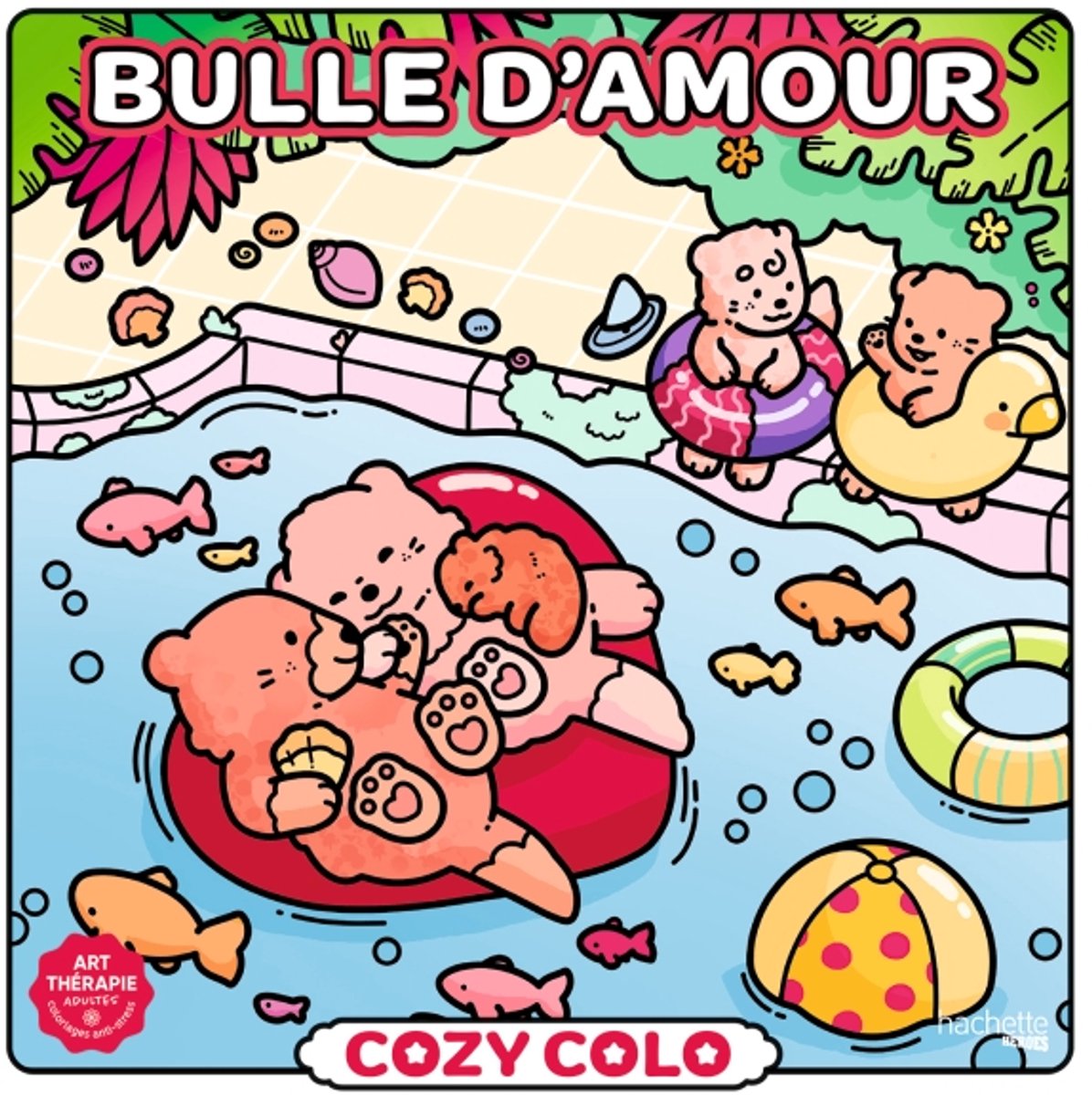Hachette Heroes Cozy Colo – Bulle d'amour (Liebesblase) – Hachette – Malbuch für Erwachsene und Kinder
