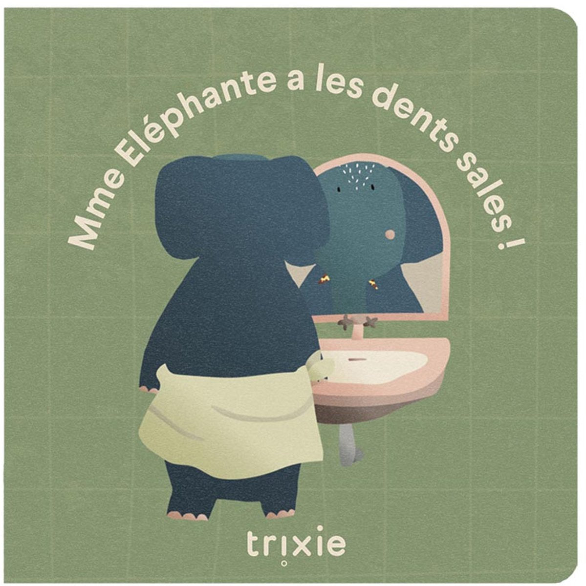 Trixie Bilderbuch - Elefant, ihre Zähne sind dreckig fr