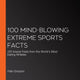100 atemberaubende Fakten zum Extremsport