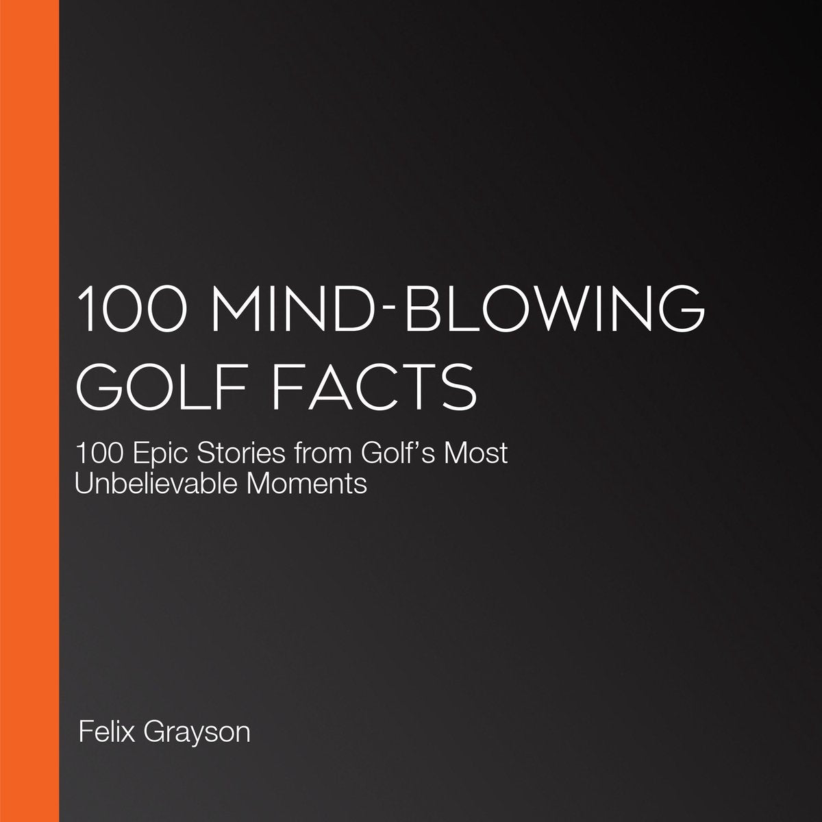 100 verblüffende Golf-Fakten