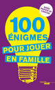 100 Enigmes pour jouer en famille (Neuauflage)