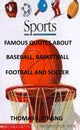 Berühmte Zitate über Baseball, Basketball, Football und Fußball