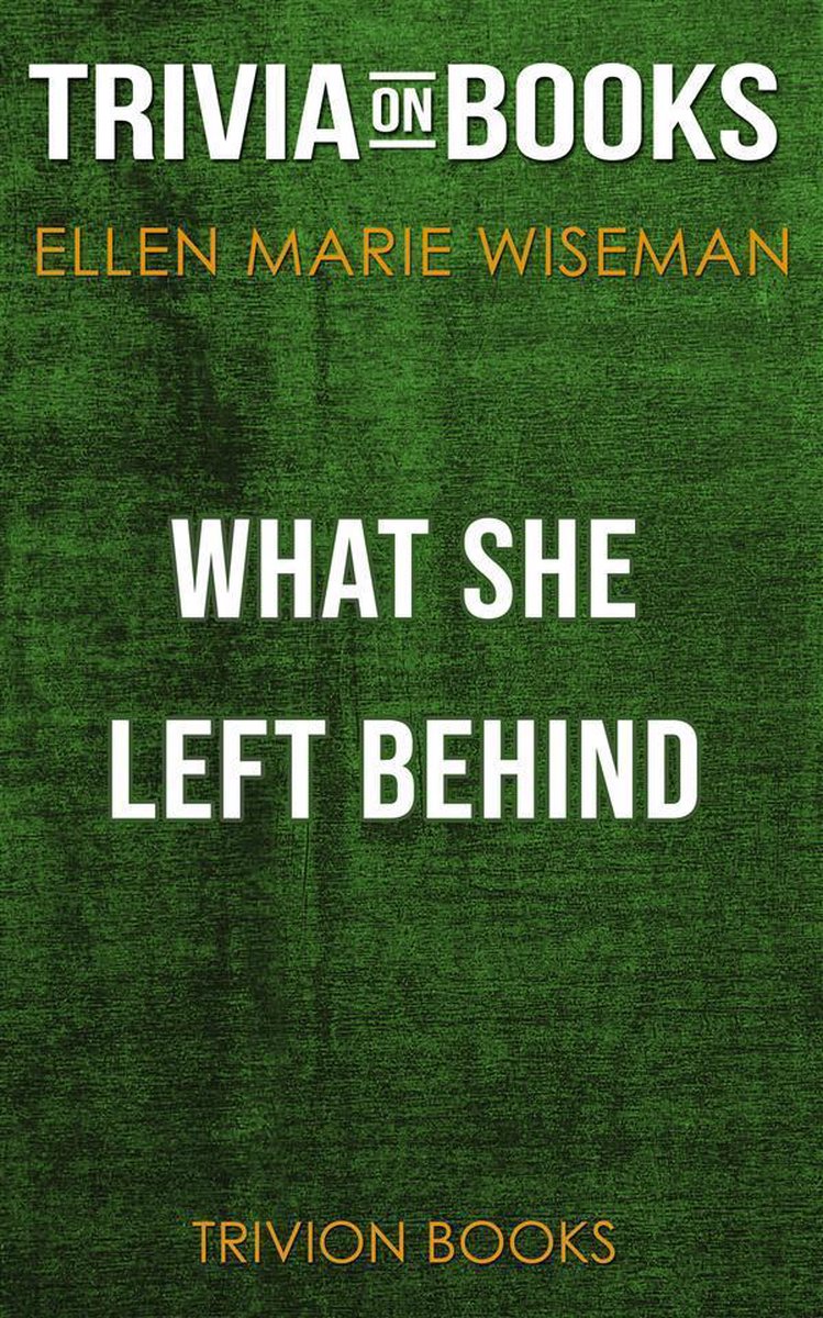 Was sie zurückgelassen hat von Ellen Marie Wiseman (Trivia-on-Books)