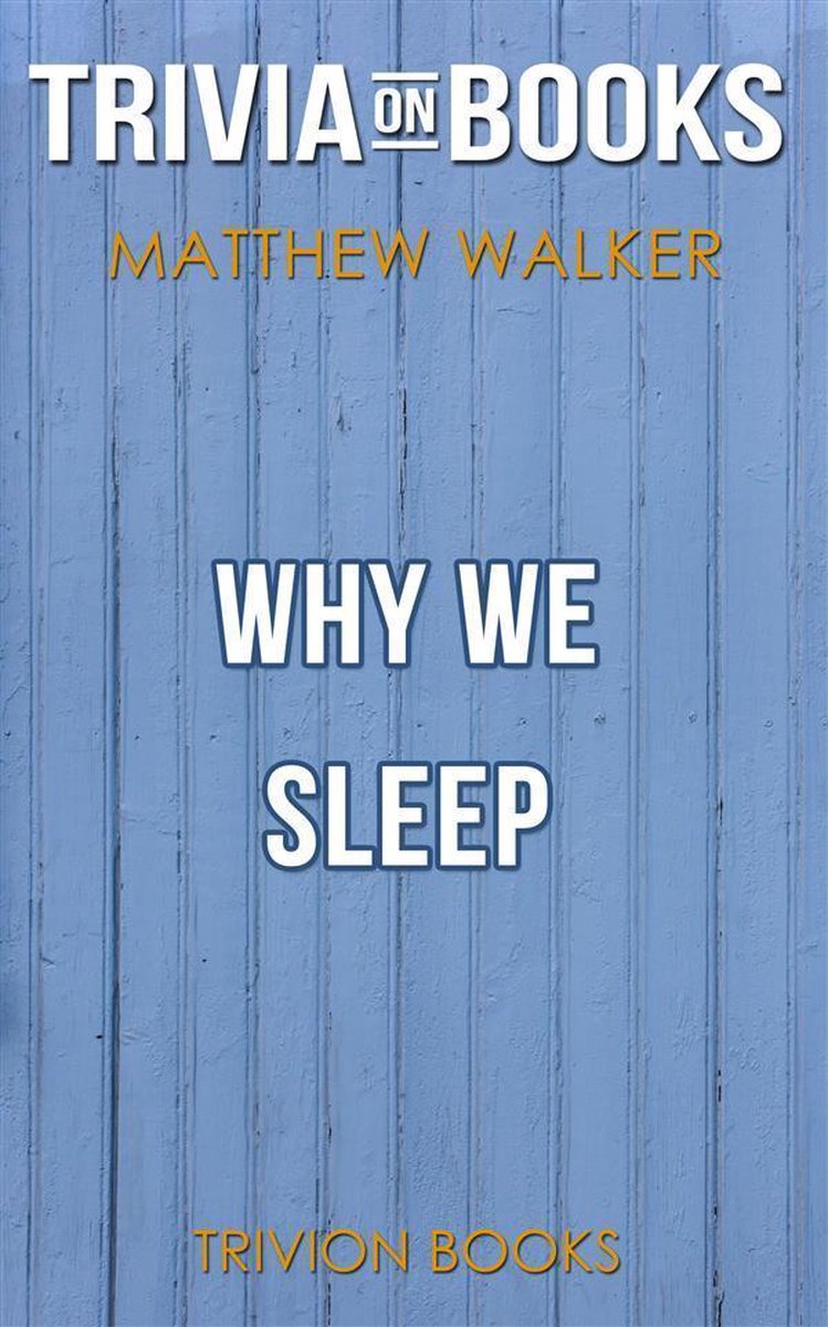 Warum wir schlafen von Matthew Walker PhD (Trivia-on-Books)