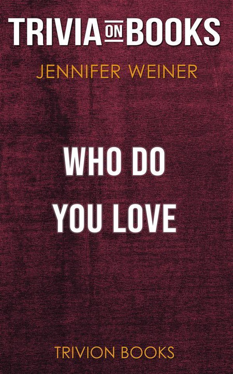 Wen liebst du von Jennifer Weiner (Trivia-on-Books)