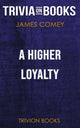 Ty a Higher Loyal von James Comey (Trivia-on-Books)