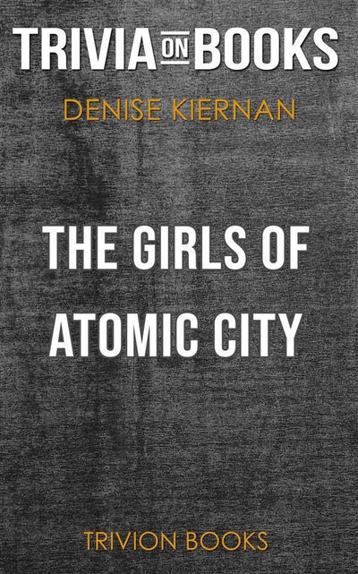 Ty the Girls of Atomic Ci von Denise Kiernan (Trivia-on-Books)