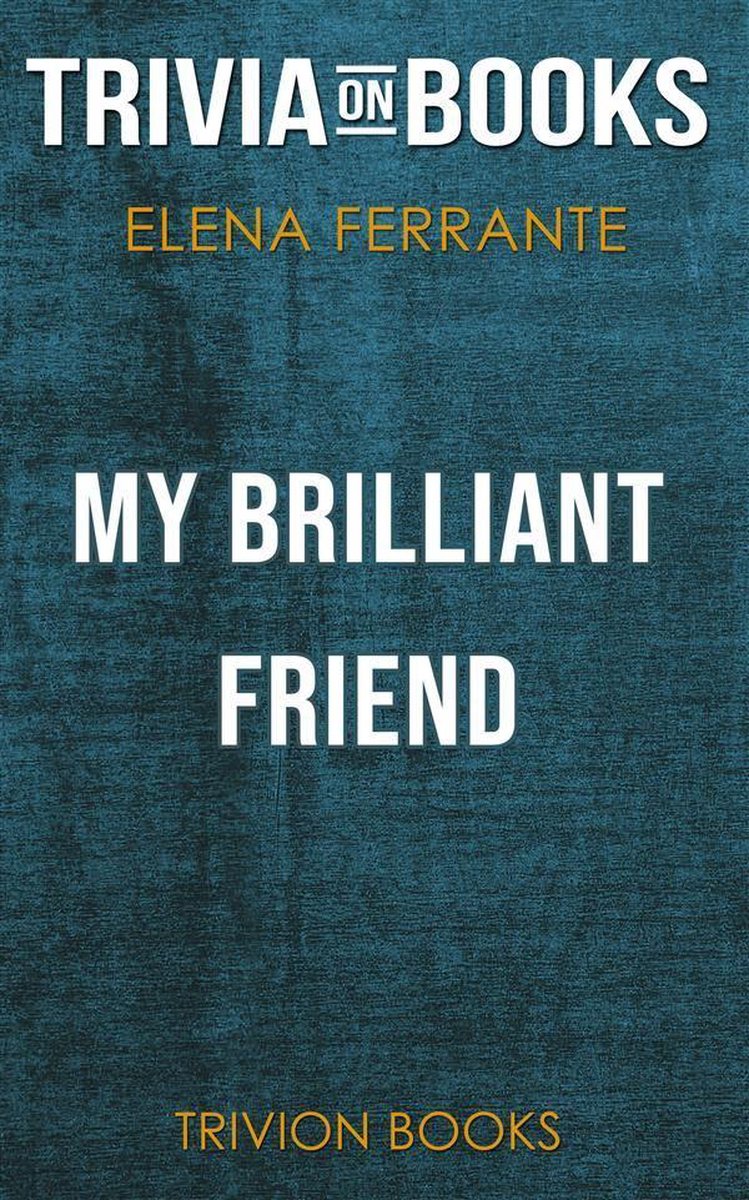Mein brillanter Freund von Elena Ferrante (Trivia-on-Books)