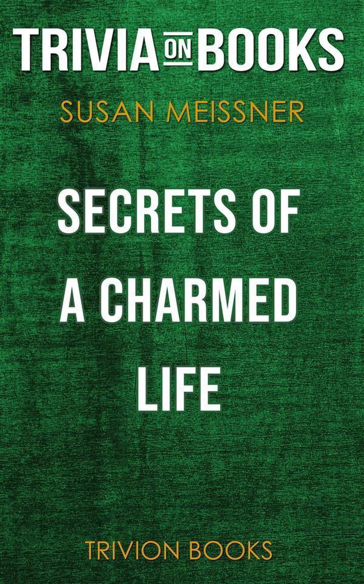 Secrets of a Charmed Life von Susan Meissner (Trivia-on-Books)