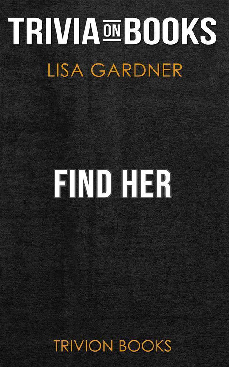 Find Her von Lisa Gardner (Trivia-on-Books)