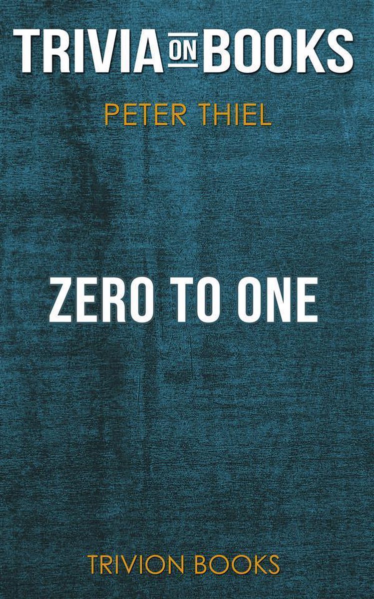 Null zu eins von Peter Thiel (Trivia-on-Books)