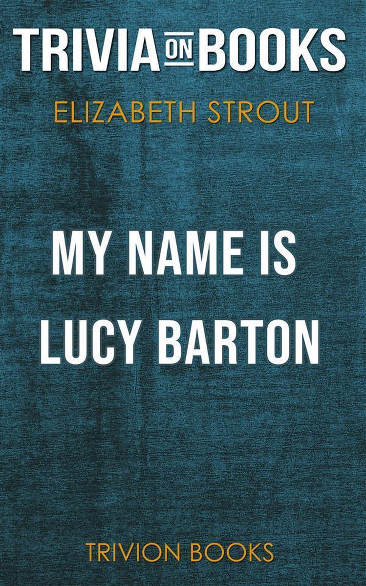 Mein Name ist Lucy Barton von Elizabeth Strout (Trivia-on-Books)