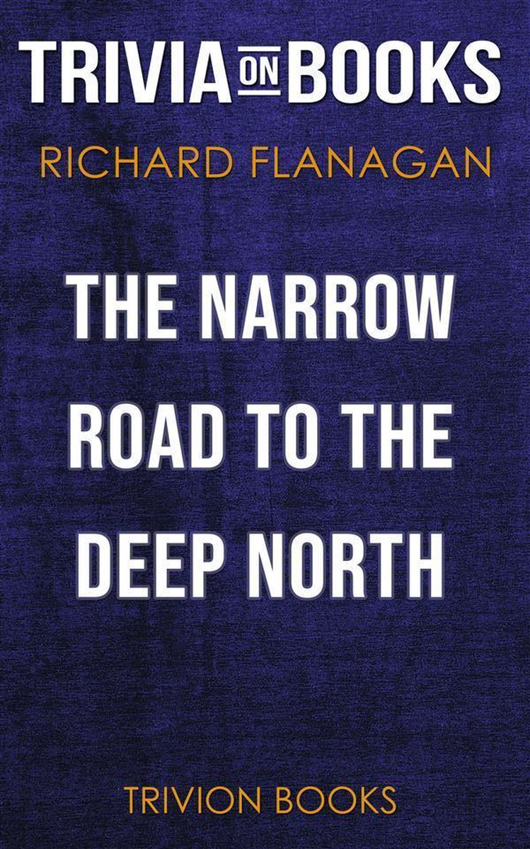 Der schmale Weg in den tiefen Norden von Richard Flanagan (Trivia-on-Books)