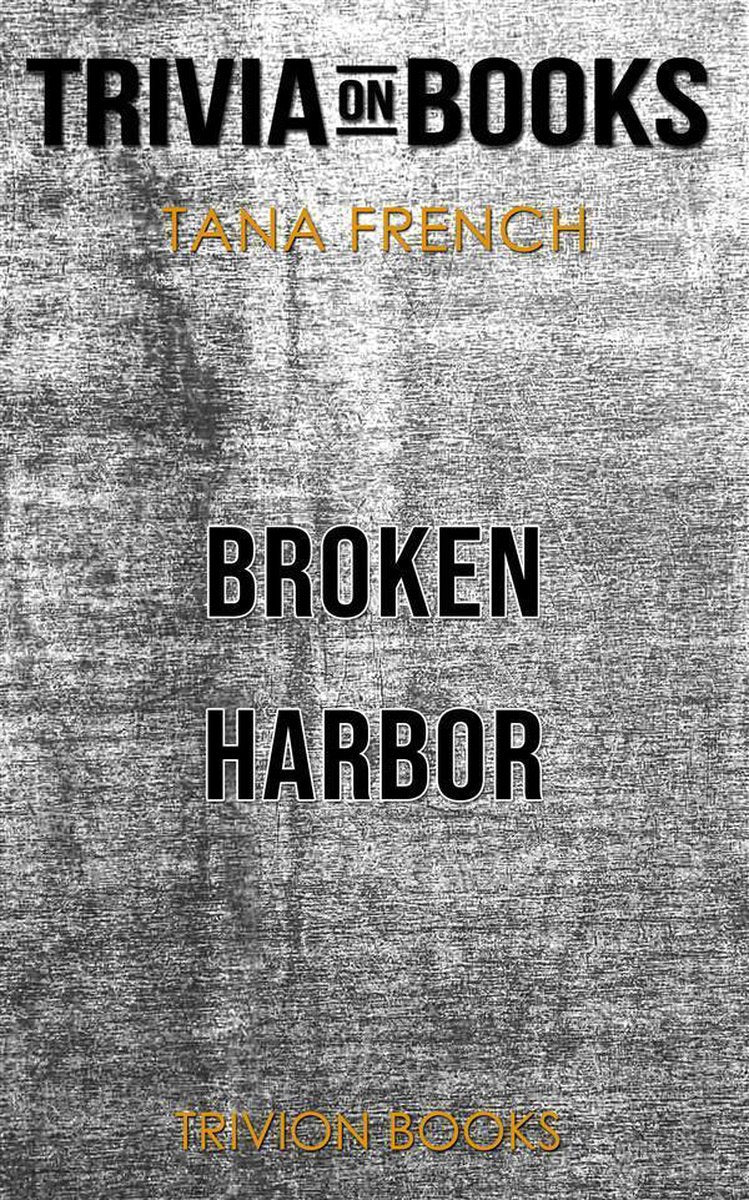 Broken Harbor von Tana French (Trivia-on-Books)