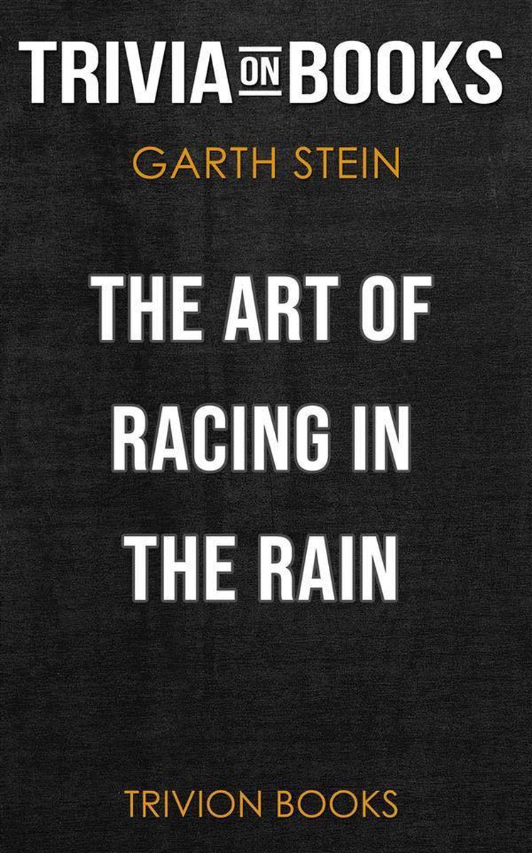 Die Kunst, im Regen Rennen zu fahren von Garth Stein (Trivia-on-Books)