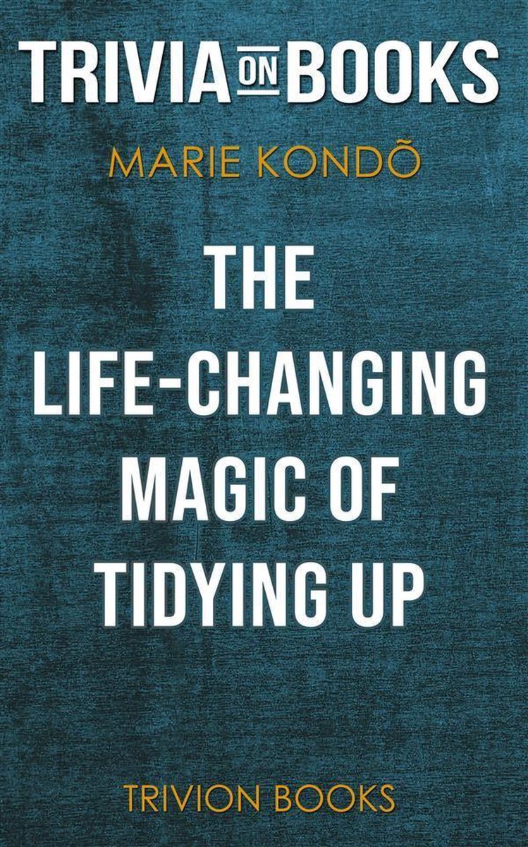 Die lebensverändernde Magie des Aufräumens von Marie Kondo (Trivia-on-Books)