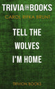Sag den Wölfen, ich bin zu Hause von Carol Rifka Brunt (Trivia-on-Books)