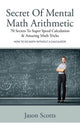 Geheimnis der mentalen Mathematik: 70 Geheimnisse für superschnelle Berechnungen und erstaunliche Mathe-Tricks
