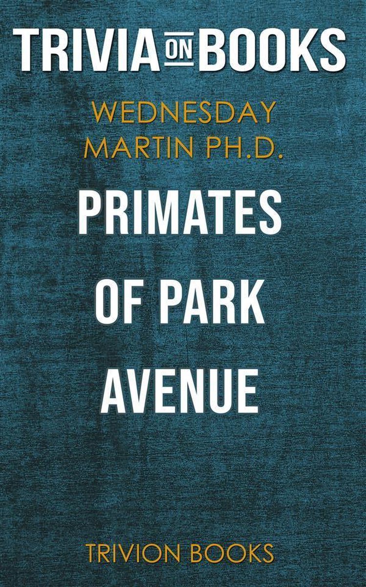 Primates of Park Avenue von Wednesday Martin ph.d. (Wissenswertes über Bücher)