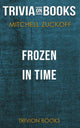 Frozen in Time von Mitchell Zuckoff (Trivia-on-Books)