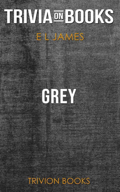 Ty Grey: Fif Shades of Grey, erzählt von Christian von E. L. James (Trivia-on-Books)