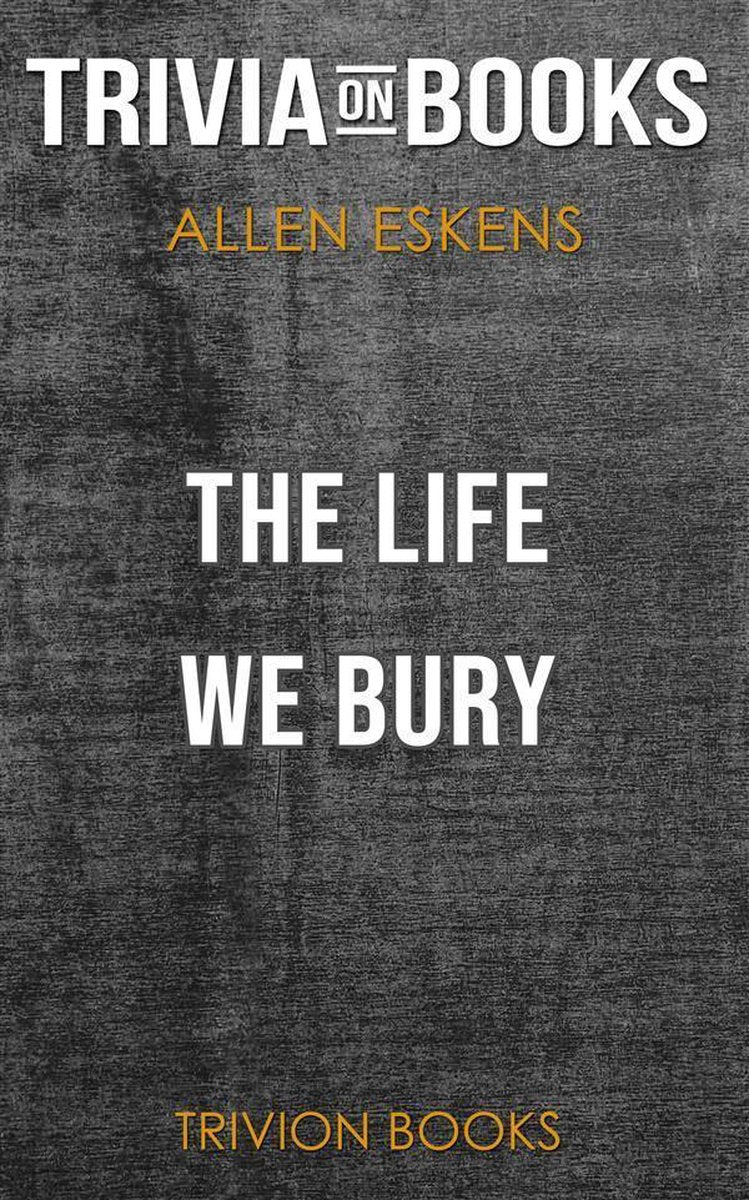 Das Leben, das wir begraben von Allen Eskens (Trivia-on-Books)