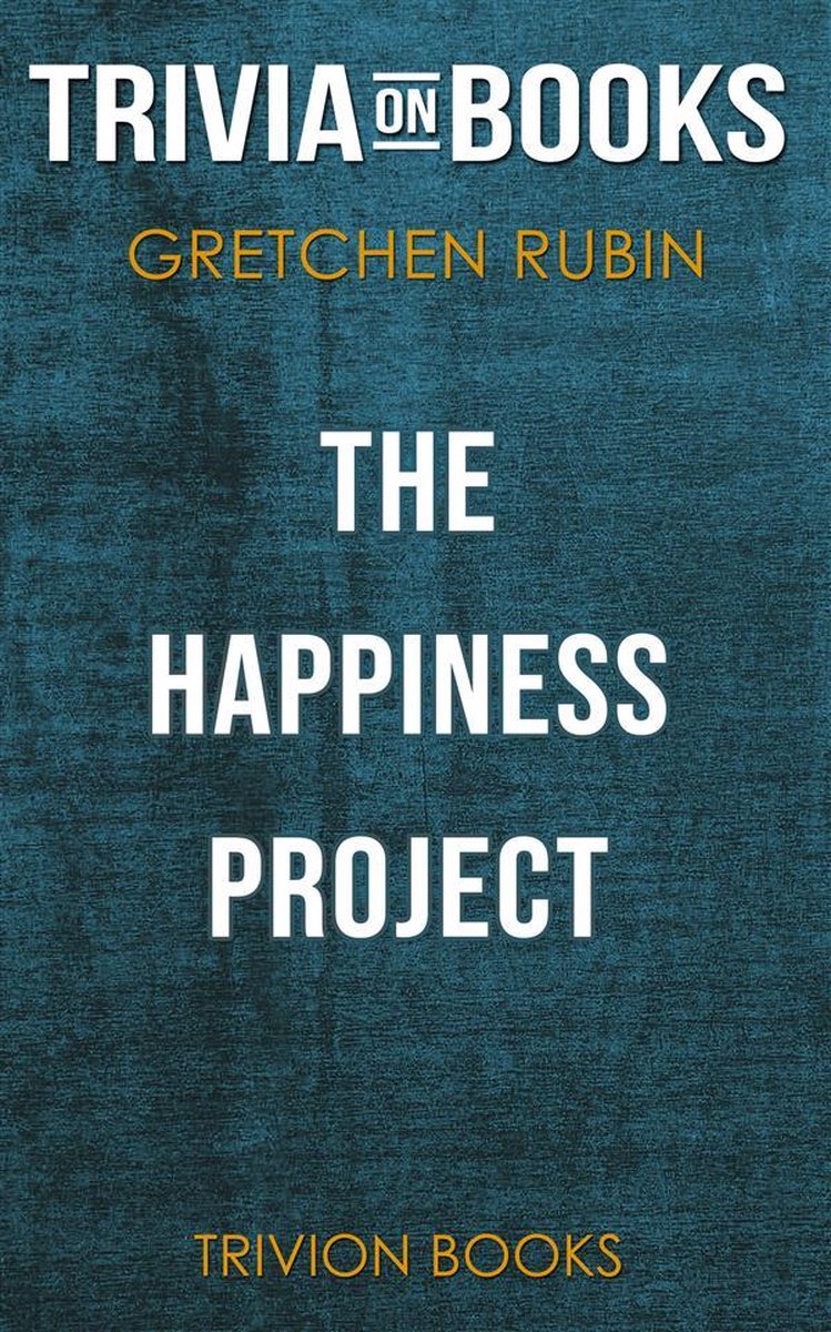 Das Happiness-Projekt von Gretchen Rubin (Trivia-on-Books)