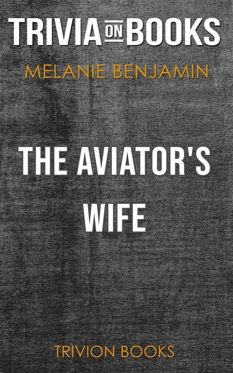 Die Frau des Fliegers von Melanie Benjamin (Trivia-on-Books)