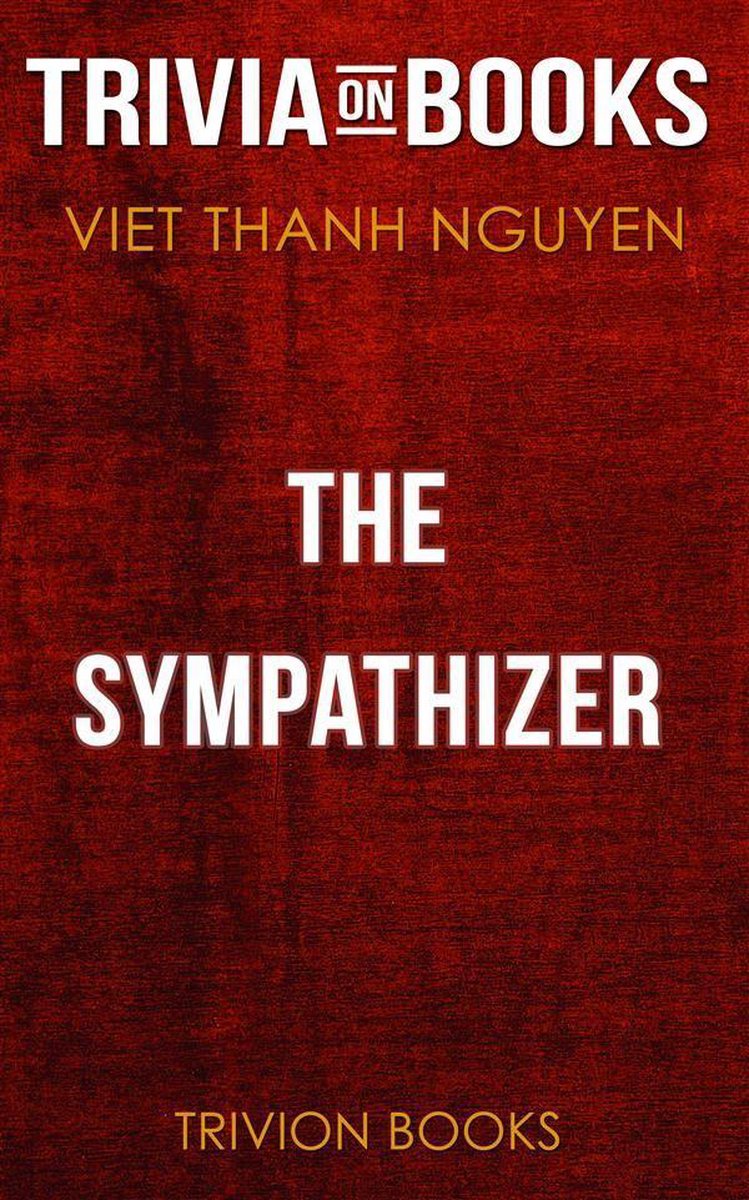 Der Sympathisant von Viet Thanh Nguyen (Trivia-on-Books)