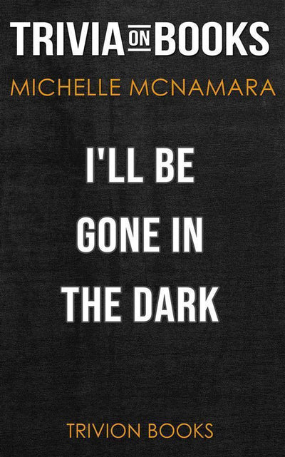 Ich tappe im Dunkeln von Michelle McNamara (Trivia-on-Books)