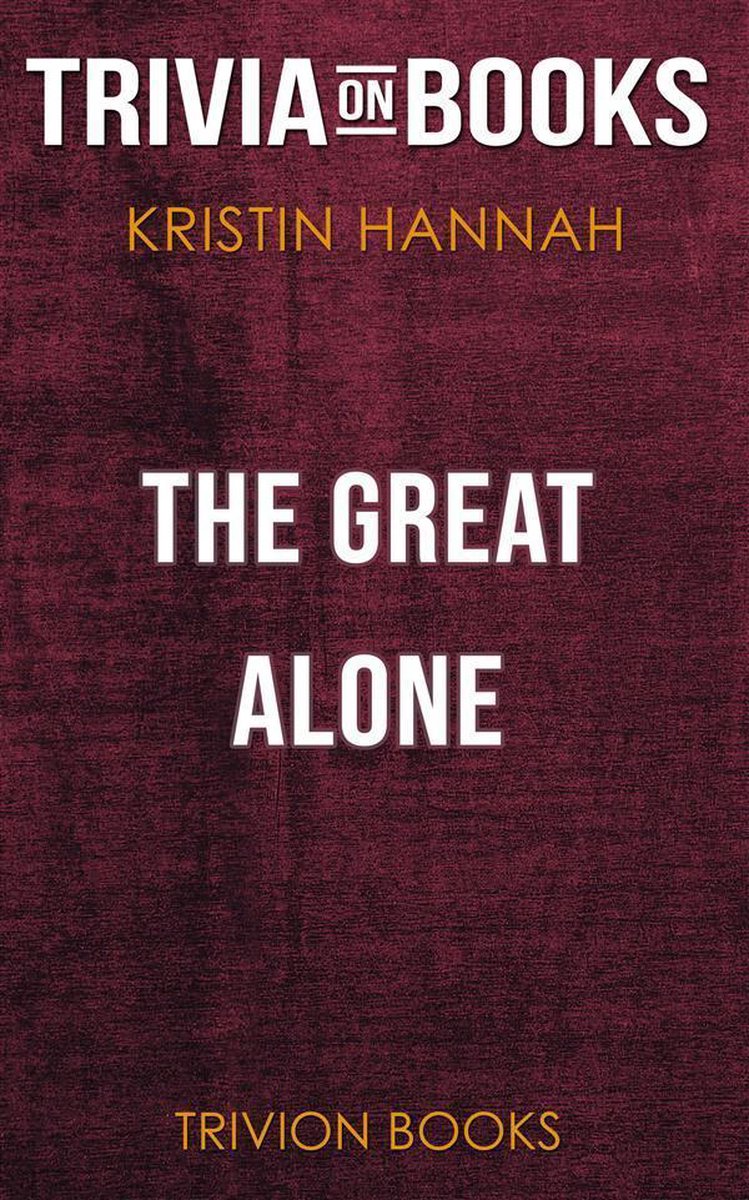 The Great Alone von Kristin Hannah (Trivia-on-Books)