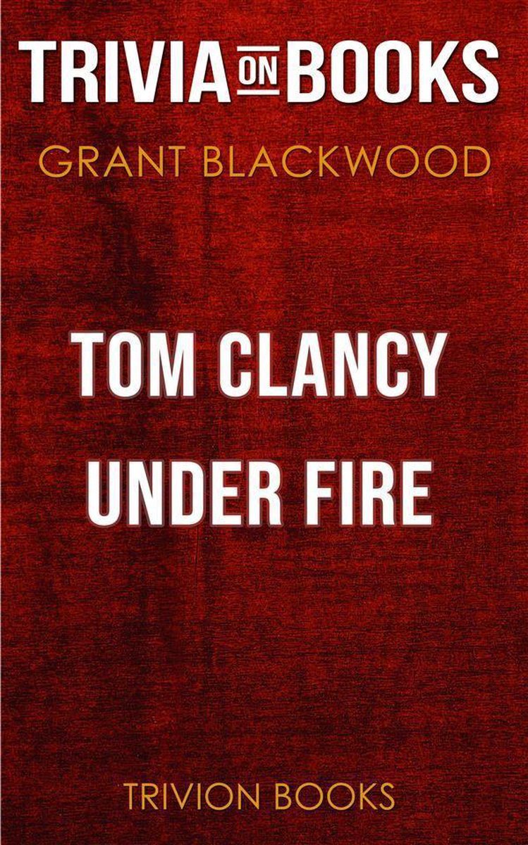 Tom Clancy Under Fire von Grant Blackwood (Trivia-on-Books)