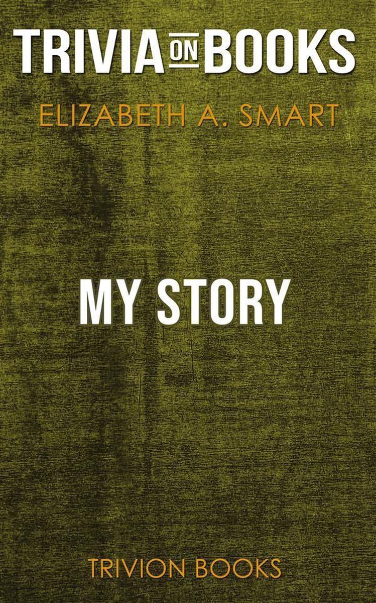 Meine Geschichte von Elizabeth A. smart (Trivia-on-Books)