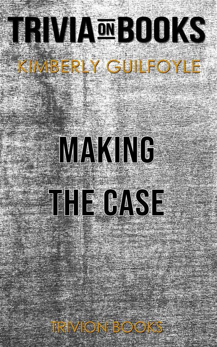 Making the Case von Kimberly Guilfoyle (Trivia-on-Books)
