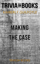 Making the Case von Kimberly Guilfoyle (Trivia-on-Books)