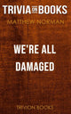 Wir werden alle von Matthew Norman (Trivia-on-Books) geschädigt.