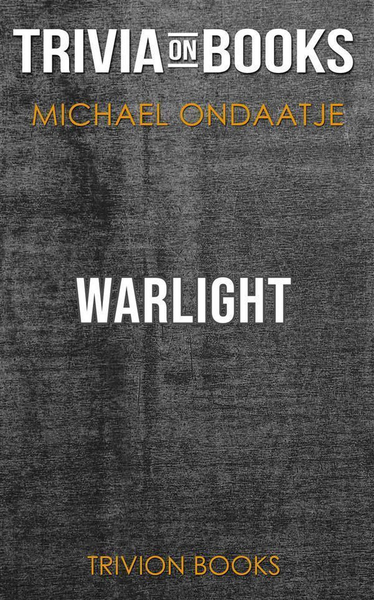 Warlight von Michael Ondaatje (Trivia-on-Books)