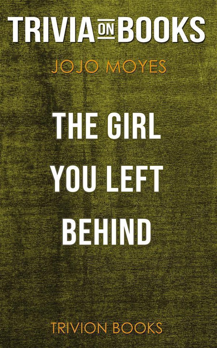 Das Mädchen, das du zurückgelassen hast von Jojo Moyes (Trivia-on-Books)