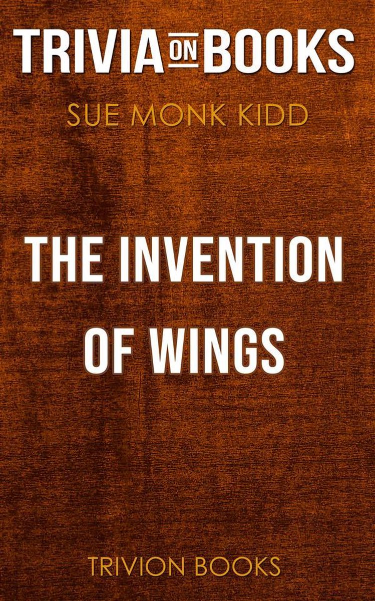 Die Erfindung der Flügel von Sue Monk Kidd (Trivia-on-Books)