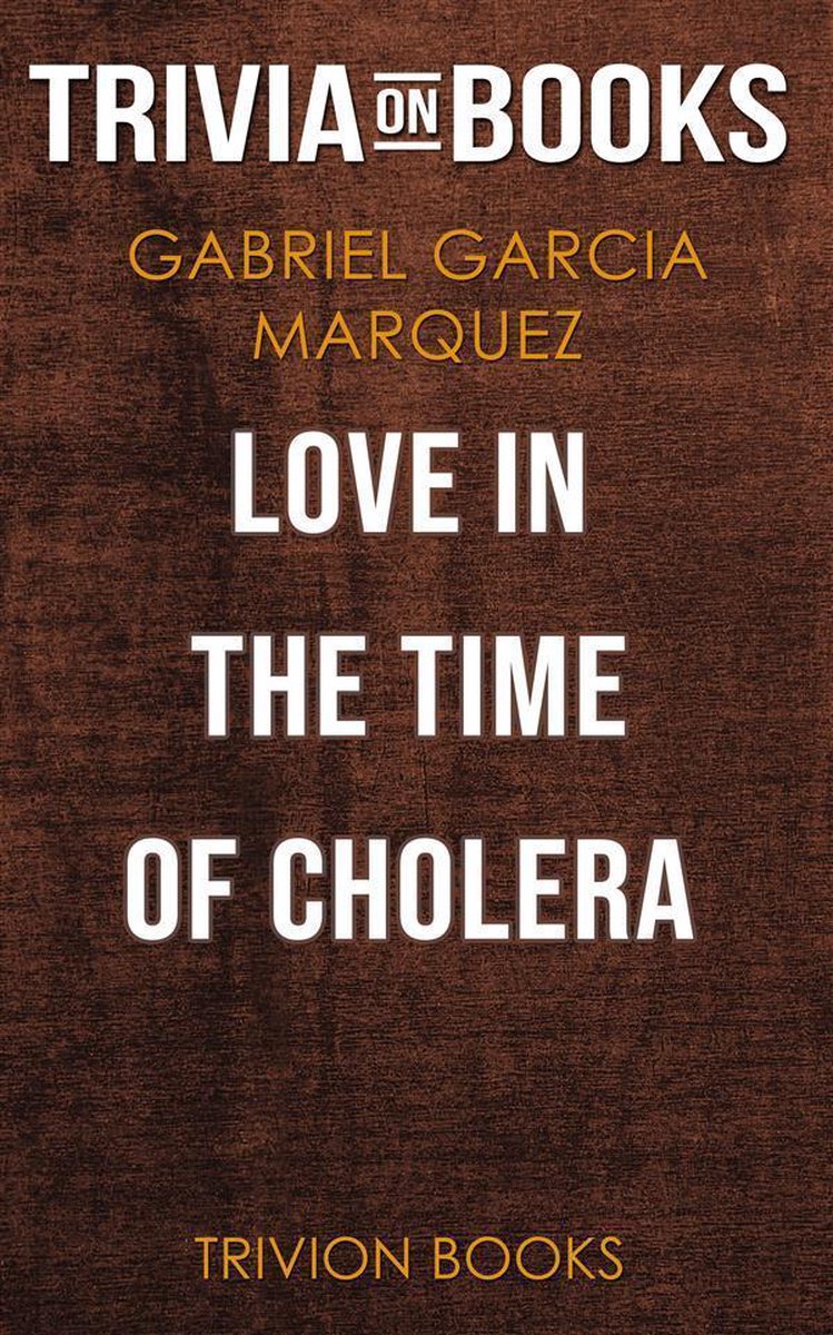 Liebe in Zeiten der Cholera von Gabriel Garcia Marquez (Trivia-on-Books)
