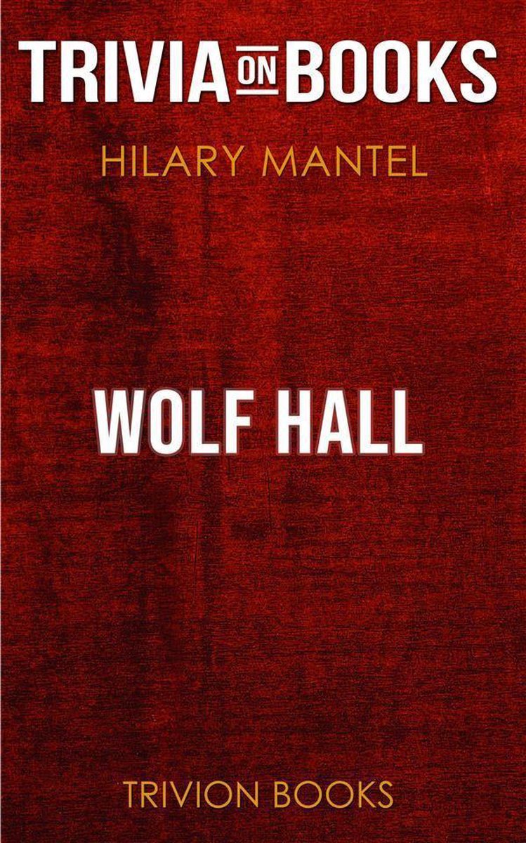 Wolf Hall von Hilary Mantle (Trivia-on-Books)