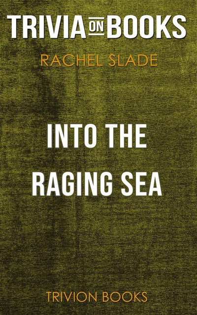 Into the raging Sea von Rachel Slade (Trivia-on-Books)